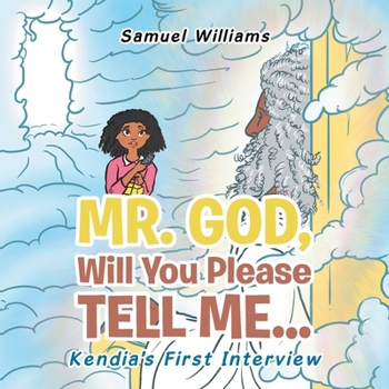 Paperback Mr. God, Will You Please Tell Me...: Kendia's First Interview Book