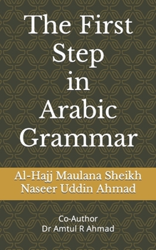 Paperback The First Step in Arabic Grammar: Arabic Grammar in English for the begginers Book