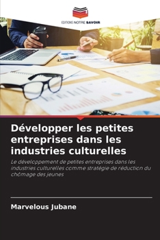 Paperback Développer les petites entreprises dans les industries culturelles [French] Book