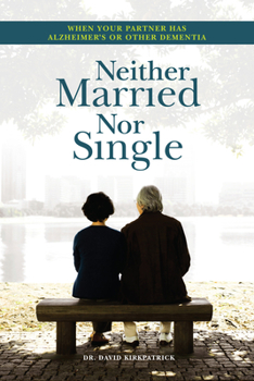 Paperback Neither Married Nor Single: When Your Partner Has Alzheimer's or Other Dementia Book