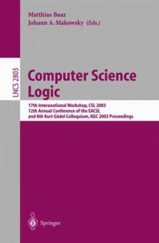 Paperback Computer Science Logic: 17th International Workshop, CSL 2003, 12th Annual Conference of the Eacsl, and 8th Kurt Gödel Colloquium, Kgc 2003, Vienna, A Book