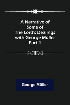 Paperback A Narrative of Some of the Lord's Dealings with George Müller. Part 4 Book