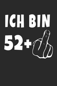 Ich Bin 52 + Mittelfinger: Notizbuch - (A5) 6x9 Zoll - Kariert - 120 Seiten - Geburtstags Geschenk (German Edition)