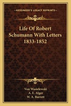 Paperback Life Of Robert Schumann With Letters 1833-1852 Book