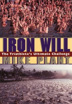 Paperback Iron Will: The Triathlete's Ultimate Challenge Book
