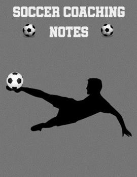 Paperback Soccer Coaching Notes: For soccer coaches to use to plan games - Includes a pitch diagram to sketch out strategies and room for coaching note Book