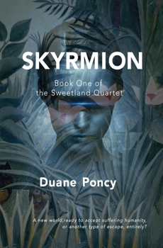 Paperback Skyrmion: Book One of the Sweetland Quartet Book