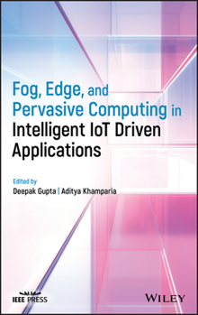 Hardcover Fog, Edge, and Pervasive Computing in Intelligent Iot Driven Applications Book