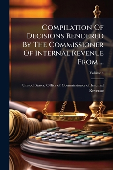 Paperback Compilation Of Decisions Rendered By The Commissioner Of Internal Revenue From ...; Volume 4 Book