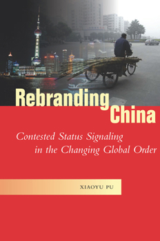 Limited Rebranding: Contested Status Signaling and China's Global Repositioning