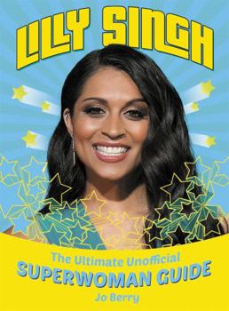Hardcover Lilly Singh: The Unofficial Superwoman Guide Book