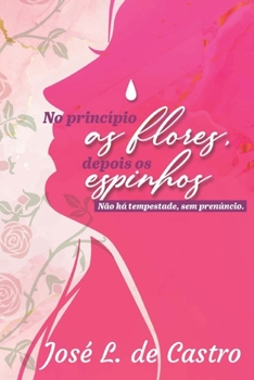 Paperback No Princípio as Flores, Depois OS Espinhos. [Portuguese] Book