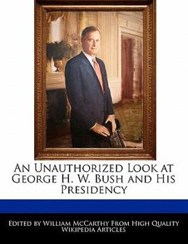 Paperback An Unauthorized Look at George H. W. Bush and His Presidency Book