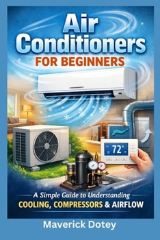 Paperback Air Conditioners For Beginners: A Simple Guide to Understanding Cooling, Compressors & Airflow Book