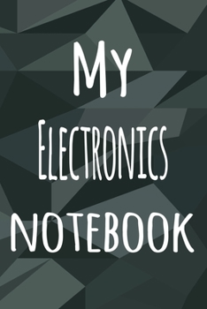 Paperback My Electronics Notebook: The perfect way to record your hobby - 6x9 119 page lined journal! Book