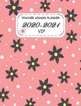 Teacher Lesson Planner 2020-2021 VIP: Academic Year Lesson Plan and Record Book with a Special Cover from 01 July 2020 through 30 June 2021. Weekly an