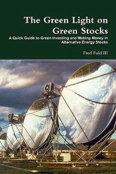Paperback The Green Light on Green Stocks: A Quick Guide to Green Investing and Making Money in Alternative Energy Stocks Book
