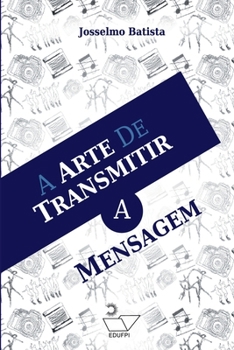 Paperback A Arte De Transmitir A Mensagem [Portuguese] Book
