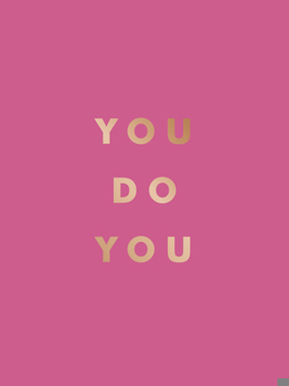 Hardcover You Do You: Quotes to Uplift, Empower and Inspire Book