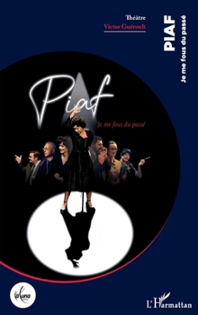 Paperback Piaf: Je me fous du passé [French] Book