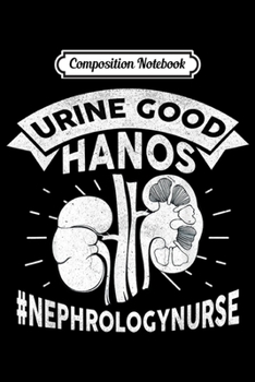 Composition Notebook: Nephrology Nurse Urine Dialysis Nursing RN Nurse Gift  Journal/Notebook Blank Lined Ruled 6x9 100 Pages