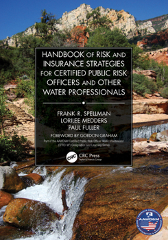 Hardcover Handbook of Risk and Insurance Strategies for Certified Public Risk Officers and Other Water Professionals Book