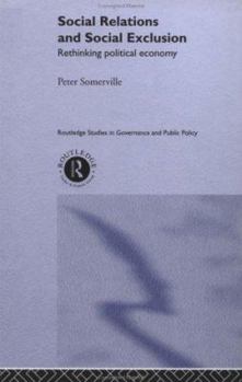 Hardcover Social Relations and Social Exclusion: Rethinking Political Economy Book