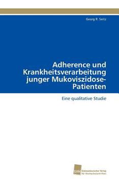 Adherence und Krankheitsverarbeitung junger Mukoviszidose-Patienten: Eine qualitative Studie