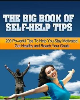 Paperback The Big Book of Self-Help Tips: 200 Powerful Tips to Help You Stay Motivated Book
