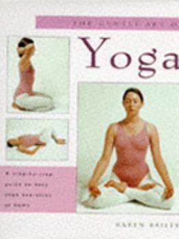 Hardcover The Gentle Art of Yoga: A Step-by-step Guide to Easy Yoga Exercises at Home Book