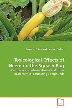 Paperback Toxicological Effects of Neem on the Squash Bug Book