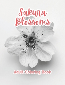Sakura Blossoms Adult Coloring Book Grayscale Images By TaylorStonelyArt: Volume I