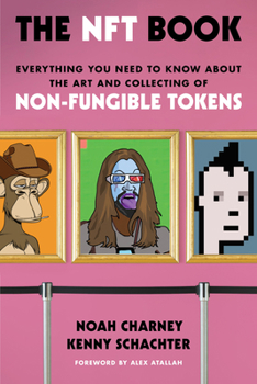 The Nft Book: Everything You Need to Know about the Art and Collecting of Non-Fungible Tokens