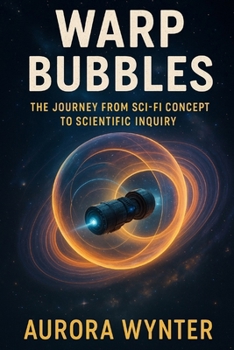 Paperback Warp Bubbles: The Journey from Sci-Fi Concept to Scientific Inquiry Book
