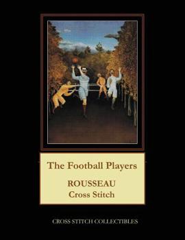 Paperback The Football Players: Rousseau Cross Stitch Patterns [Large Print] Book