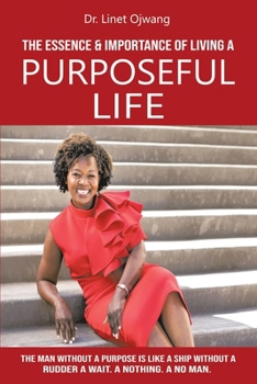 Paperback The Essence & Importance of Living A Purposeful Life Book