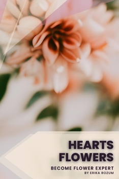 Paperback Hearts Flowers: Become flower expert Book