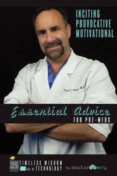 Paperback Essential Advice for Pre-Meds: Timeless Wisdom 4 the Age of Technology Book