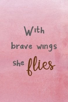 Paperback With Brave Wings She Flies: All Purpose 6x9 Blank Lined Notebook Journal Way Better Than A Card Trendy Unique Gift Pink Texture Wings Book
