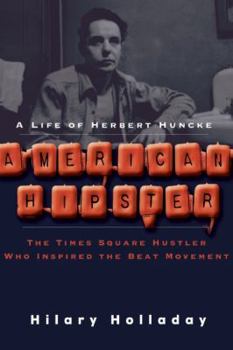 Paperback American Hipster: A Life of Herbert Huncke, the Times Square Hustler Who Inspired the Beat Movement Book