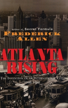 Hardcover Atlanta Rising: The Invention of an International City 1946-1996 Book