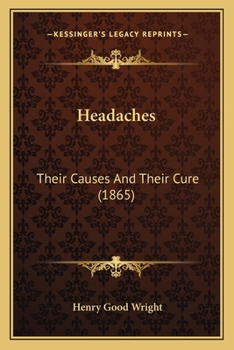 Headaches: Their Causes and Their Cure
