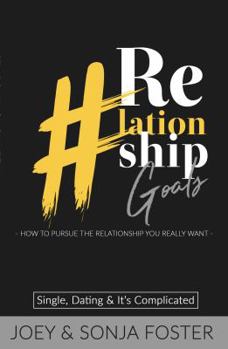 Paperback #Relationship Goals: How to Pursue the Relationship You Really Want Book