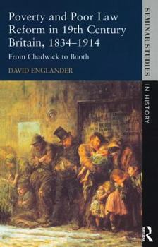 Paperback Poverty and Poor Law Reform in Nineteenth-Century Britain, 1834-1914: From Chadwick to Booth Book