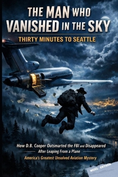 THE MAN WHO VANISHED IN THE SKY: Thirty Minutes To Seattle
