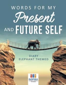 Paperback Words for My Present and Future Self Diary Elephant Themed Book