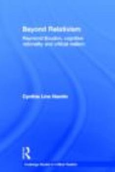 Paperback Beyond Relativism: Raymond Boudon, Cognitive Rationality and Critical Realism Book
