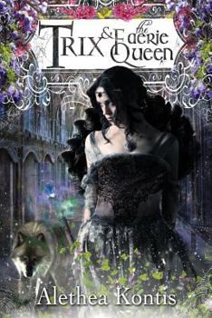Trix and the Faerie Queen - Book #2 of the Trix Adventures