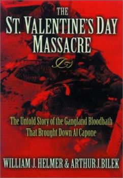 Hardcover The St. Valentine's Day Massacre: The Untold Story of the Gangland Bloodbath That Brought Down Al Capone Book