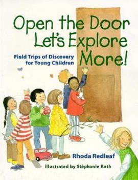 Paperback Open the Door, Let's Explore More!: Field Trips of Discovery for Young Children Book